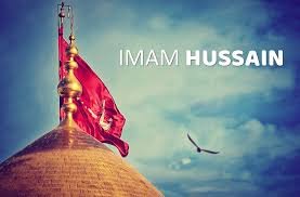 Imam Hussain: The Ultimate Symbol of Courage and Sacrific