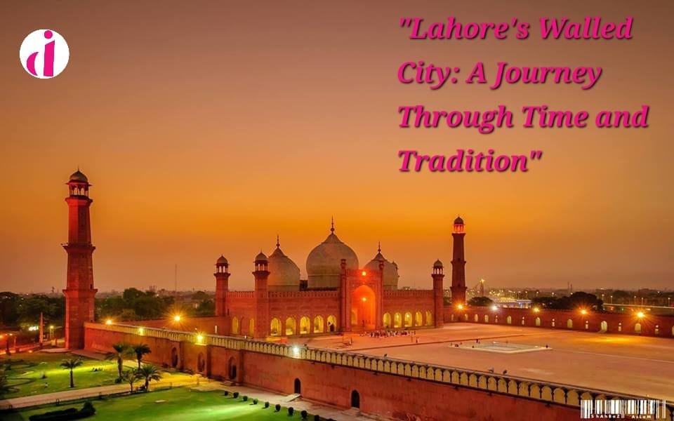 "Lahore Walled City's ancient architecture"