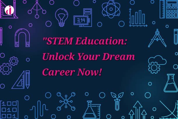 "STEM Education Unlocking Dream Careers"