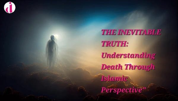 "Islamic perspective on death, grave, and afterlife"