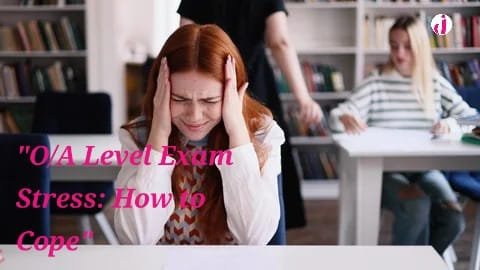 O/A Level Anxiety: Manage Your Stress