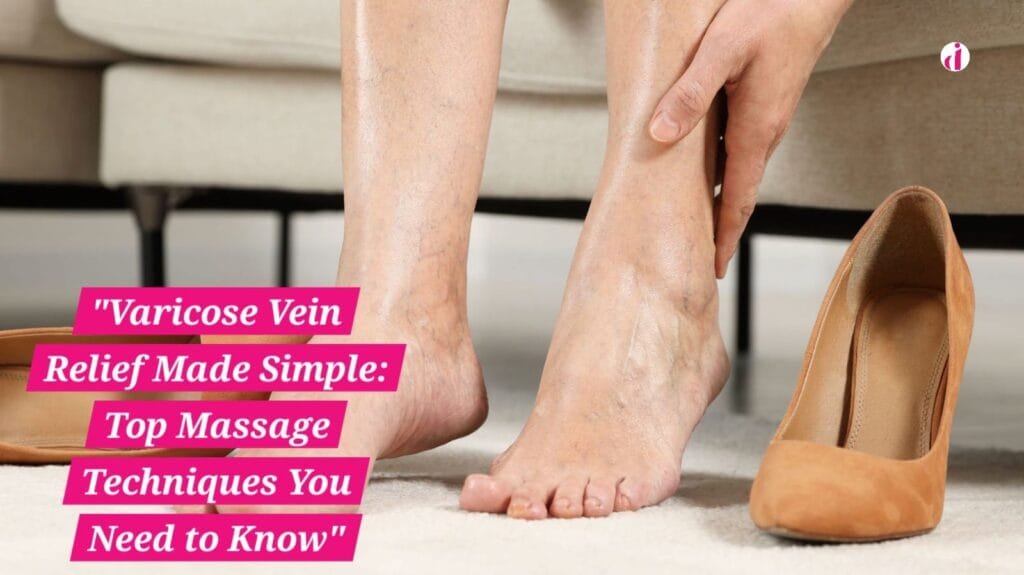 "Effective massage techniques for varicose vein relief"
