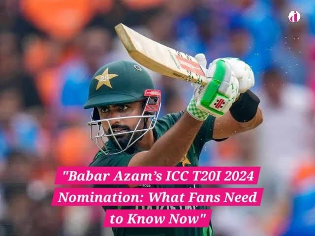 "Babar Azam ICC T20I Cricketer of the Year 2024 Nomination"