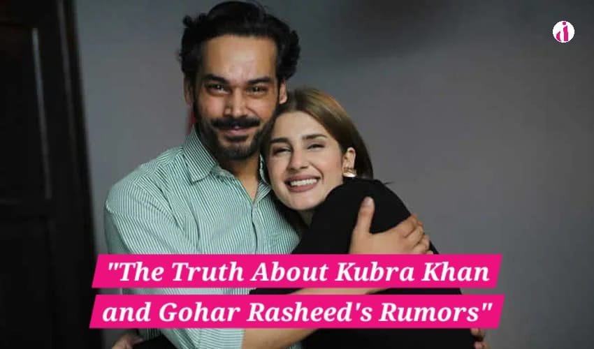 "Kubra Khan and Gohar Rasheed address wedding rumors and relationship speculation."
