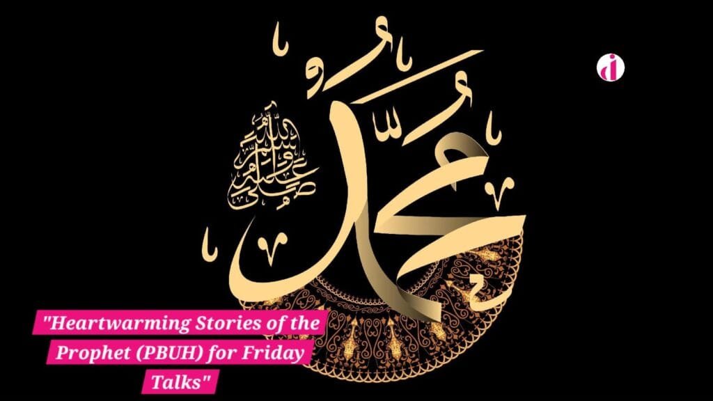 "Heartwarming stories of Prophet Muhammad (PBUH) for Friday talks, offering wisdom and inspiration."