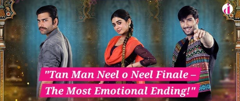 Tan Man Neel o Neel Pakistani drama finale scene with emotional characters