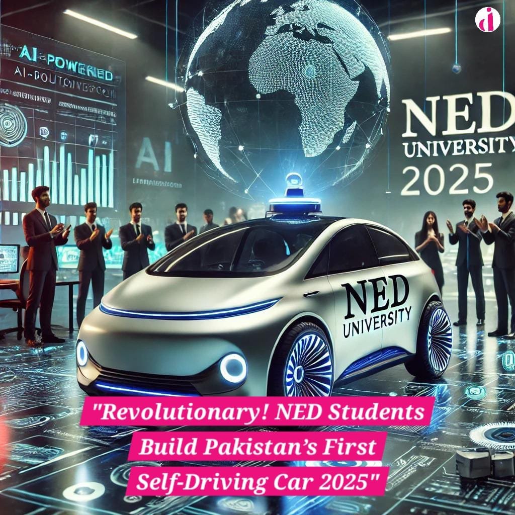 "NED students unveiling Pakistan’s first self-driving car in 2025"