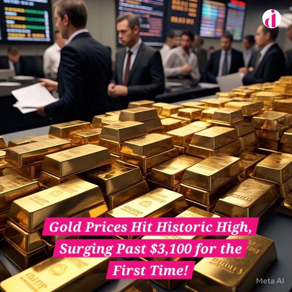 Gold prices hit a record high, surpassing $3,100 for the first time.