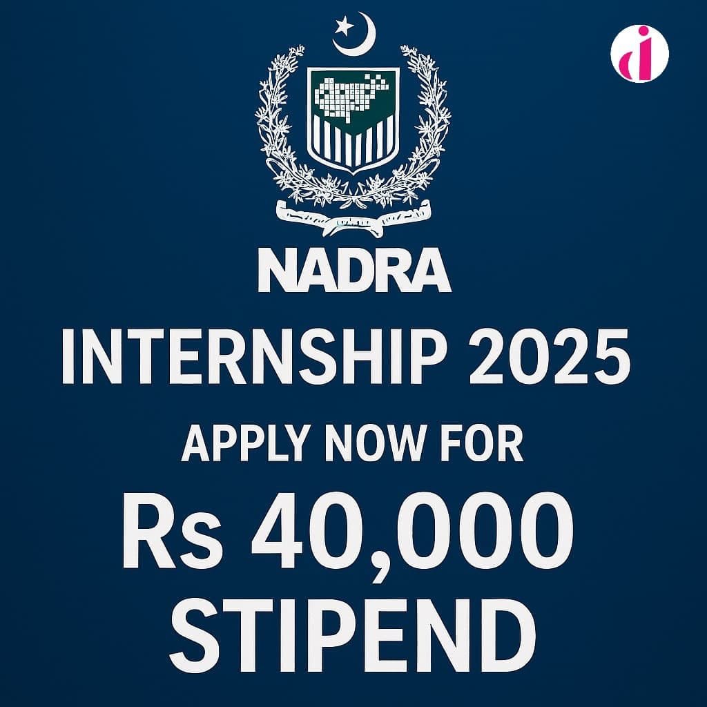 NADRA Internship 2025: Apply Now for Rs 40,000 Stipend