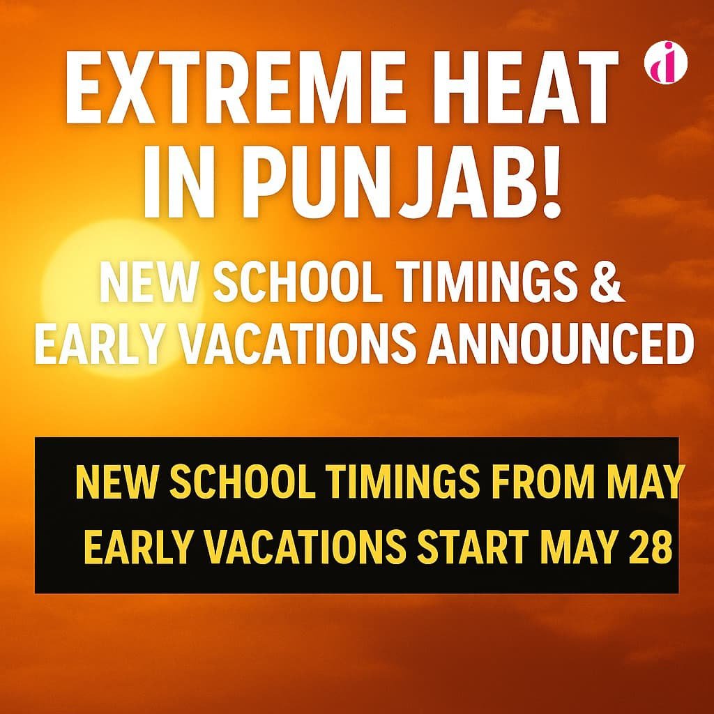 Extreme heatwave alert in Punjab with new school timings and early vacation dates in bold.