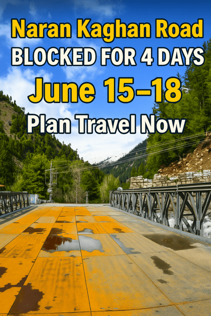 Bridge over Kunhar River on Naran Kaghan Road with closure notice from June 15 to 18 urging travelers to plan ahead.