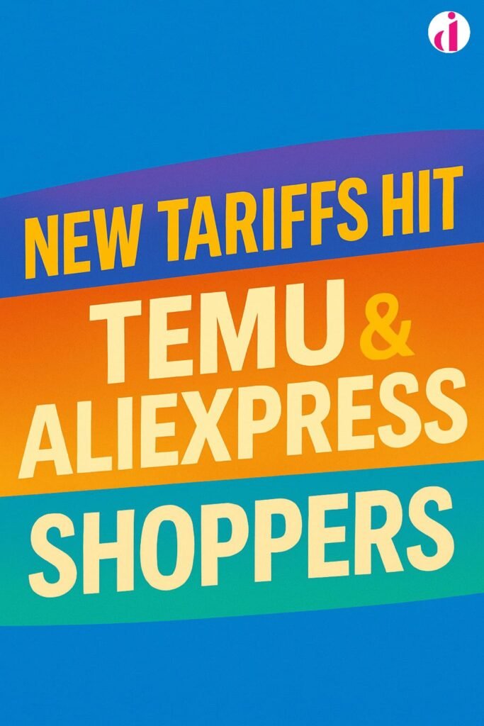 Colorful graphic showing headline: "New Tariffs Hit Temu & AliExpress Shoppers" in bold uppercase letters on gradient backgrounds.